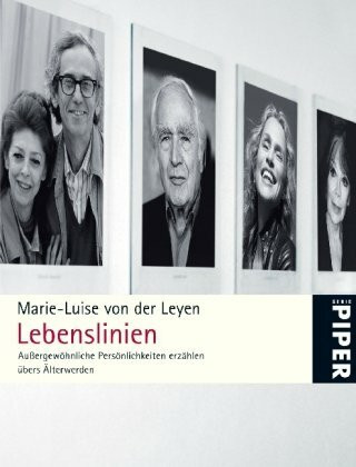 Lebenslinien: Außergewöhnliche Persönlichkeiten erzählen übers Älterwerden (Piper Taschenbuch, Band 25279)