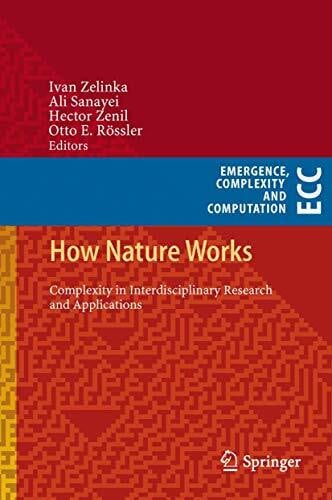 How Nature Works: Complexity in Interdisciplinary Research and Applications (Emergence, Complexity and Computation, 5, Band 5)