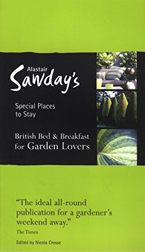 Garden Lovers Bed & Breakfast Special Places to Stay (Alastair Sawday's Special Places to Stay)