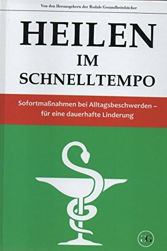 Heilen im Schnelltempo - Sofortmaßnahmen bei Alltagsbeschwerden - für eine dauerhafte Linderung