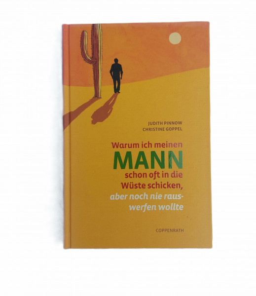 Warum ich meinen Mann schon oft in die Wüste schicken, aber noch nie rauswerfen wollte (Geschenkbücher für Erwachsene)