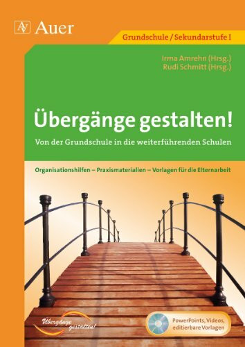 Übergänge gestalten! Von der Grundschule in die weiterführenden Schulen: Organisationshilfen - Praxismaterialien - Vorlagen für die Elternarbeit (3. bis 5. Klasse)