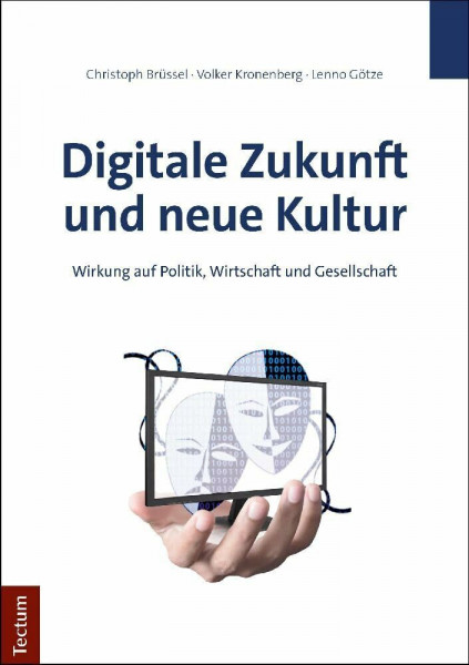 Digitale Zukunft und neue Kultur: Wirkung auf Politik, Wirtschaft und Gesellschaft
