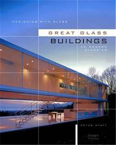 Great Glass Buildings: 50 Modern Classics (Designing With Glass)