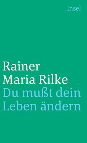 Du mußt Dein Leben ändern: Über das Leben (insel taschenbuch)