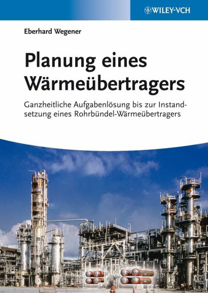 Planung eines Wärmeübertragers: Ganzheitliche Aufgabenlösung bis zur Instandsetzung eines Rohrbündel-Wärmeübertragers