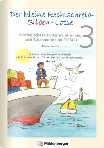 Der kleine Rechtschreib-Silben-Lotse 3, Arbeitsheft: Strategisches Rechtschreibtraining nach Buschmann und FRESCH