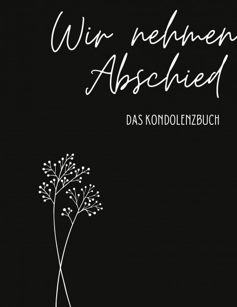 Kondolenzbuch Premium "Wir nehmen Abschied": Ein Gedenkbuch bei Trauerfeiern. Für Beileidsbekundungen, Gedanken und Zitate.