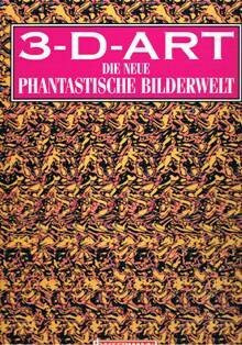 3- D - Art. Die neue phantastische Bilderwelt