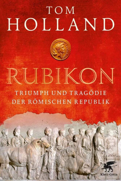 Rubikon: Triumph und Tragödie der Römischen Republik