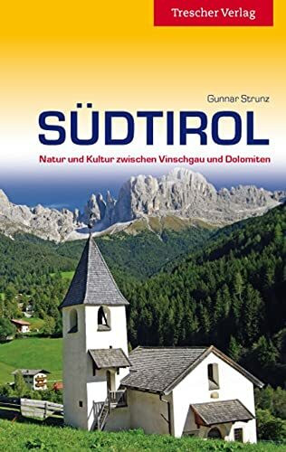 TRESCHER Reiseführer Südtirol: Natur und Kultur zwischen Vinschgau und Dolomiten