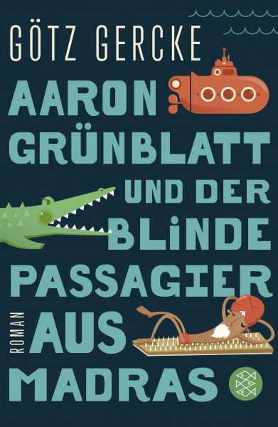 Aaron Grünblatt und der blinde Passagier aus Madras: Roman
