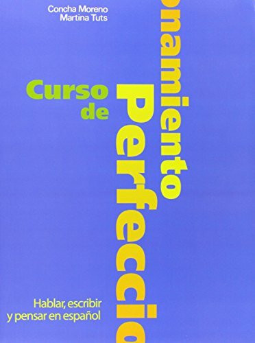 Curso de perfeccionamiento. Libro del alumno: Nivel Superior: Hablar, escribir y pensar en español