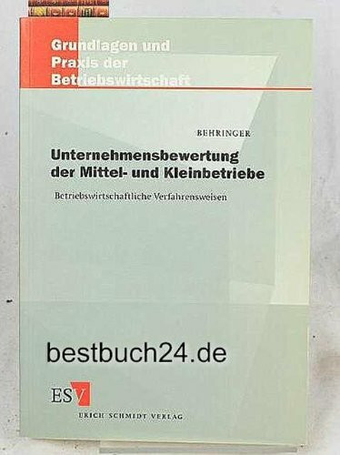 Unternehmensbewertung der Mittel- und Kleinbetriebe: Betriebswirtschaftliche Verfahrensweisen (Grundlagen und Praxis der Betriebswirtschaft)