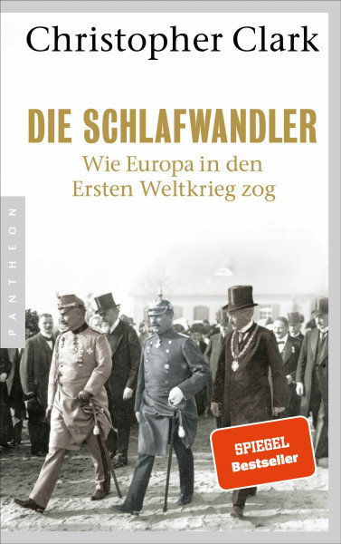 Die Schlafwandler: Wie Europa in den ersten Weltkrieg zog - "Eine Wucht." Süddeutsche Zeitung