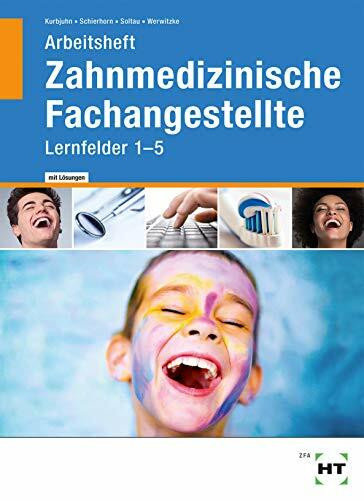 Lösungen zu „Arbeitsheft 1 Zahnmedizinische Fachangestellte Lernfelder 1-5: Lernfelder 1- 4