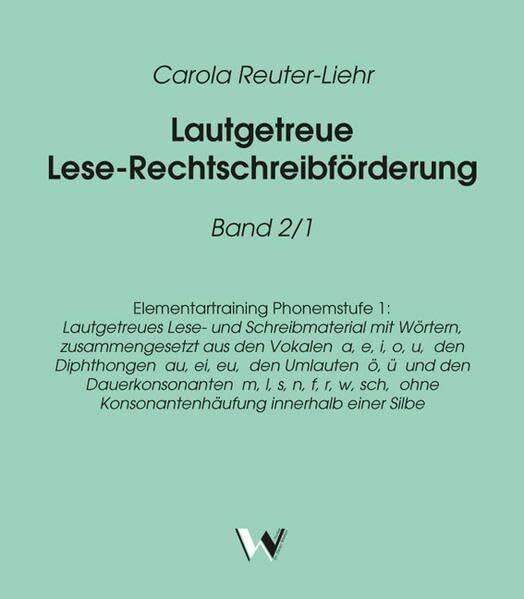 Lautgetreue Lese-Rechtschreibförderung: Lautgetreues Lese- und Schreibmaterial mit Wörtern, zusammengesetzt aus den Vokalen a, e, i, o, u, den ... ohne Konsonantenhäufung innerhalb einer Silbe