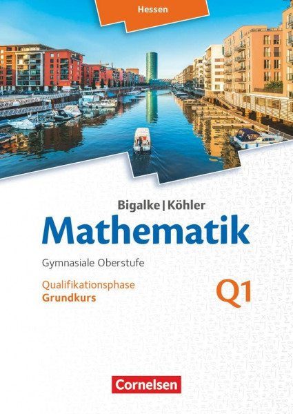 Bigalke/Köhler: Mathematik - Hessen - Ausgabe 2016 - Grundkurs 1. Halbjahr: Band Q1 - Schulbuch