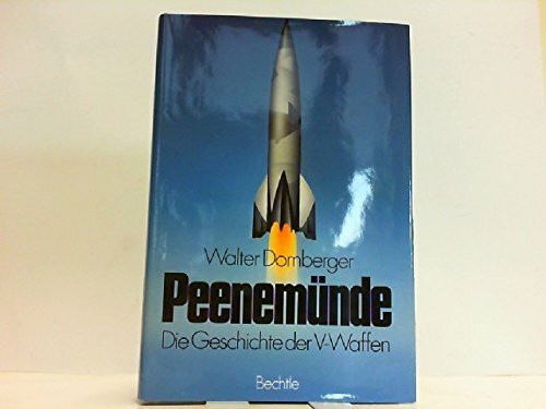 Peenemünde. Die Geschichte der V-Waffen