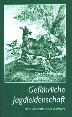 Gefährliche Jagdleidenschaft: Die Geschichte eines Wilderers