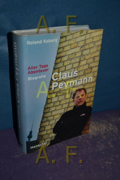 Claus Peymann - Aller Tage Abenteuer: Biografie