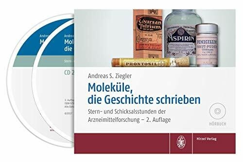 Moleküle, die Geschichte schrieben: Stern- und Schicksalsstunden der Arzneimittelforschung