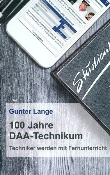 100 Jahre DAA-Technikum: Techniker werden mit Fernunterricht