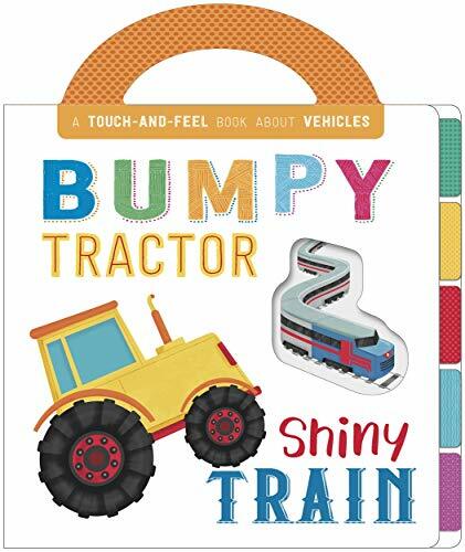 Bumpy Tractor, Shiny Train (First Concepts Carry Touch & Feel) Bumpy Tractor, Shiny Train (First Concepts Carry Touch & Feel)