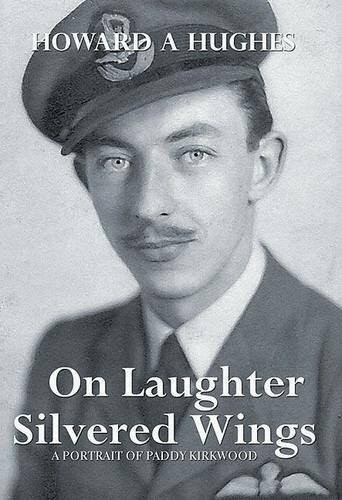 On Laughter Silvered Wings: A Portrait of Paddy Kirkwood