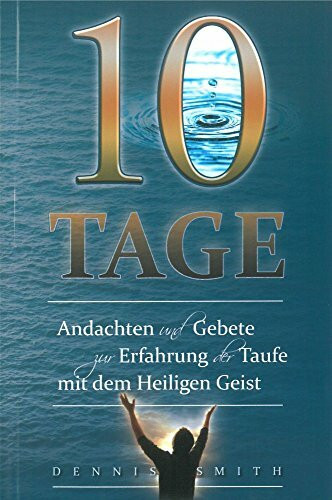 10 Tage - Andachten und Gebete zur Erfahrung der Taufe mit dem Heiligen Geist