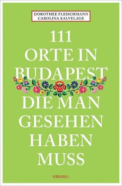 111 Orte in Budapest, die man gesehen haben muss