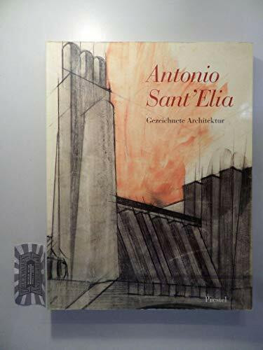 Antonio Sant'Elia. Gezeichnete Architektur