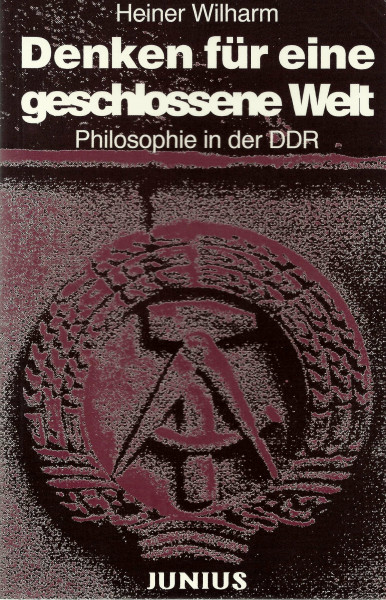 Denken für eine geschlosssene Welt: Philosophie in der DDR