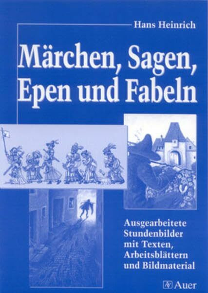 Märchen, Sagen, Epen und Fabeln: Ausgearbeitete Stundenbilder mit Texten, Arbeitsblättern und Bildmaterial (5. bis 10. Klasse) (Textgattungen Sekundarstufe)