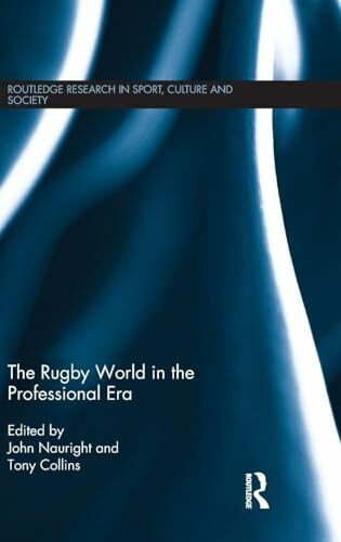 The Rugby World in the Professional Era (Routledge Research in Sport, Culture and Society, 75, Band 75)