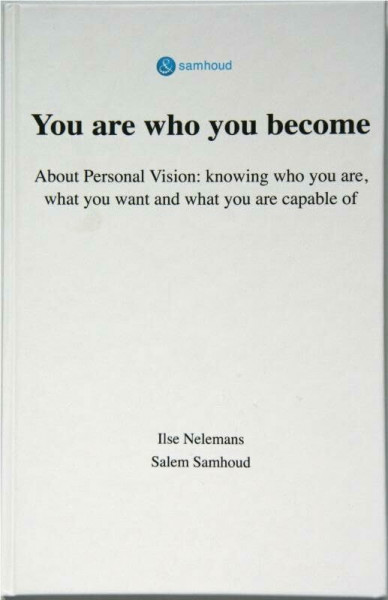 You are who you become: about Personal Vision: knowing who you are, what you want and what you are capable of
