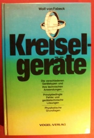 Kreiselgeräte: Die verschiedenen Gerätetypen und ihre technischen Anwendungen. Prinzipbedingte Fehler und gerätetechnische Lösungen. Physikalische Grundlagen