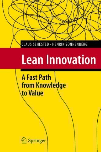 Lean Innovation: A Fast Path from Knowledge to Value Lean Innovation: A Fast Path from Knowledge to Value
