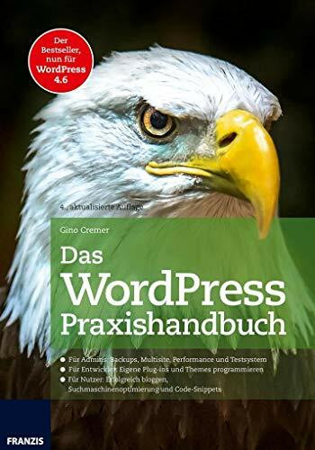 Franzis Verlag GmbH Das WordPress Praxishandbuch, Der Bestseller, Nun Fur WordPress 4.6 (4., Aktualisierte Auflage...