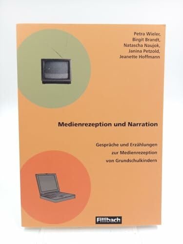 Medienrezeption und Narration: Gespräche und Erzählungen zur Medienrezeption von Grundschulkindern
