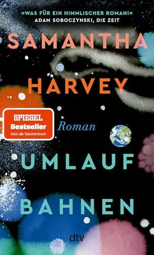Umlaufbahnen: Roman | Ein literarischer Liebesbrief an den Planeten Erde und die Menschheit. Ausgezeichnet mit dem Booker Prize 2024. »Was für ein himmlischer Roman!« Adam Soboczynski, Die Zeit