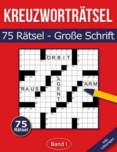75 Kreuzworträtsel - Große Schrift: Kreuzworträtselbuch mit großer Schrift für Senioren & Erwachsene - Band 1