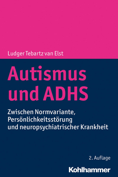 Autismus und ADHS: Zwischen Normvariante, Persönlichkeitsstörung und neuropsychiatrischer Krankheit