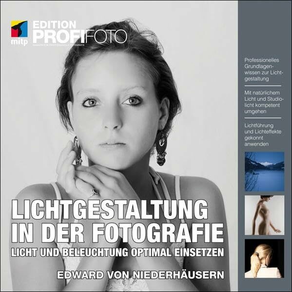 Lichtgestaltung in der Fotografie: Licht und Beleuchtung optimal einsetzen (mitp Edition ProfiFoto)