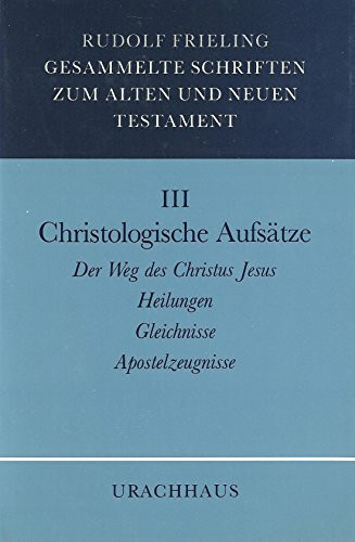 Gesammelte Schriften zum Alten und Neuen Testament, 4 Bde., Bd.3, Christologische Aufsätze: Heilungen - Gleichnisse - Apostelzeugnisse