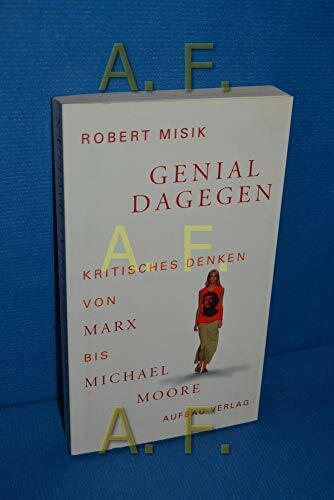 Genial dagegen. Kritisches Denken von Marx bis Michael Moore. (Aufbau-Sachbuch)