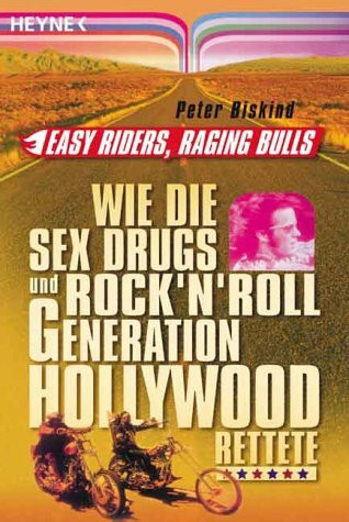 Easy Riders, Raging Bulls: Wie die Sex & Drugs & Rock‘n‘Roll Generation Hollywood rettete