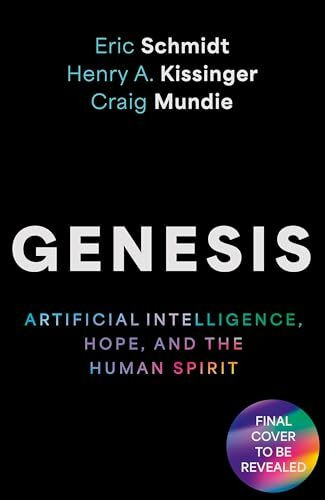 Genesis: Artificial Intelligence, Hope, and the Human Spirit