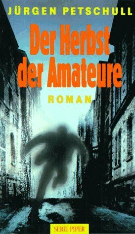 Der Herbst der Amateure: Roman (Piper Taschenbuch)