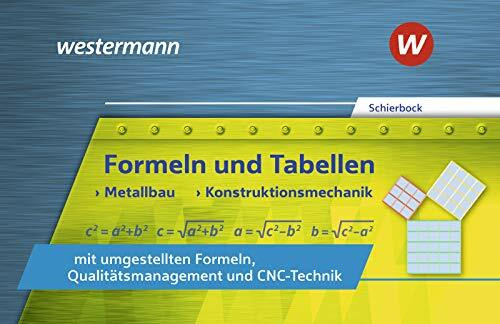 Formeln und Tabellen - Metallbau, Konstruktionsmechanik mit umgestellten Formeln, Qualitätsmanagement und CNC-Technik: Formelsammlung (Formeln und ... Formeln, Qualitätsmanagement und CNC-Technik)